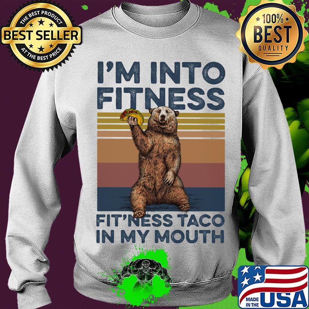 I'm into fitness fit'ness taco in my mouth bear vintage s Sweater I'm into fitness fit'ness taco in my mouth bear vintage s Sweater