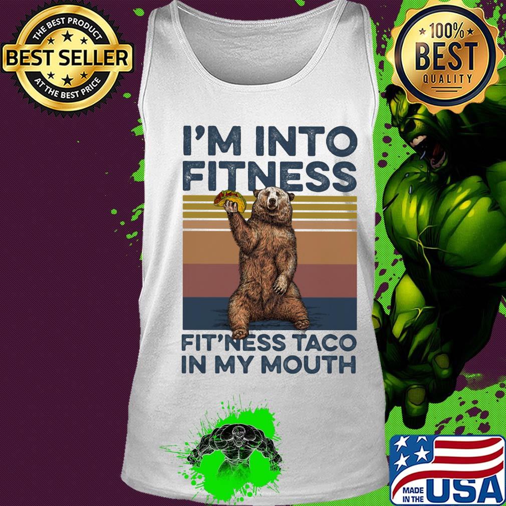 I'm into fitness fit'ness taco in my mouth bear vintage s Tank top I'm into fitness fit'ness taco in my mouth bear vintage s Tank top