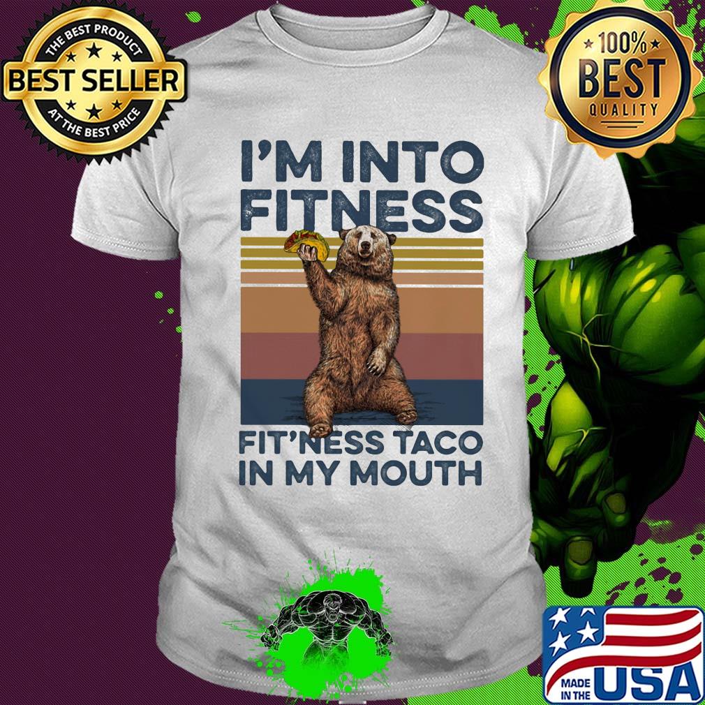 I'm into fitness fit'ness taco in my mouth bear vintage shirt
