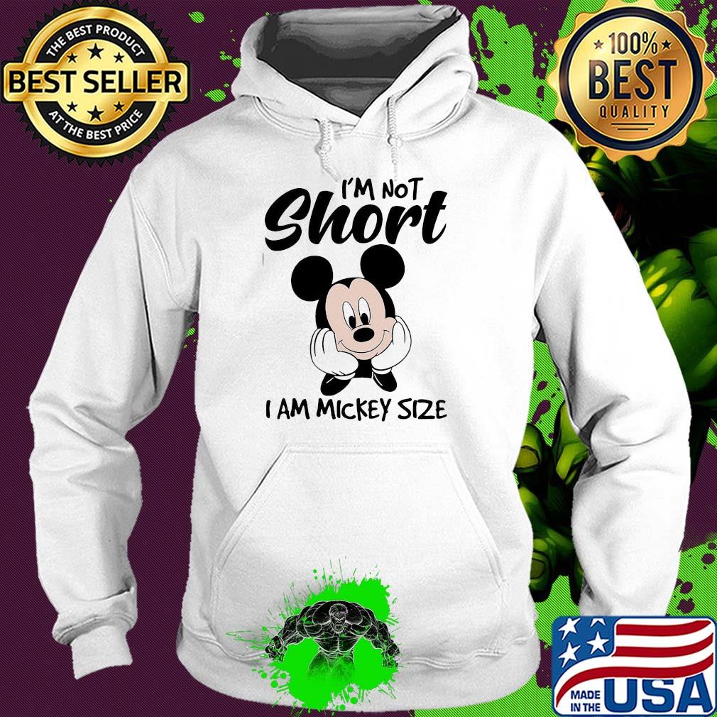 I'm not short I am mickey mouse size s Hoodie I'm not short I am mickey mouse size s Hoodie