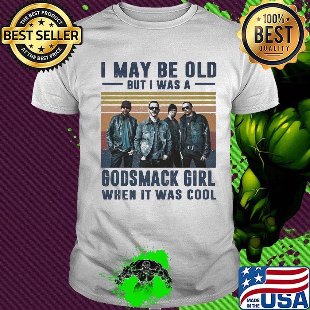 I may be old but I was a godsmack band girl when it was cool vintage shirt