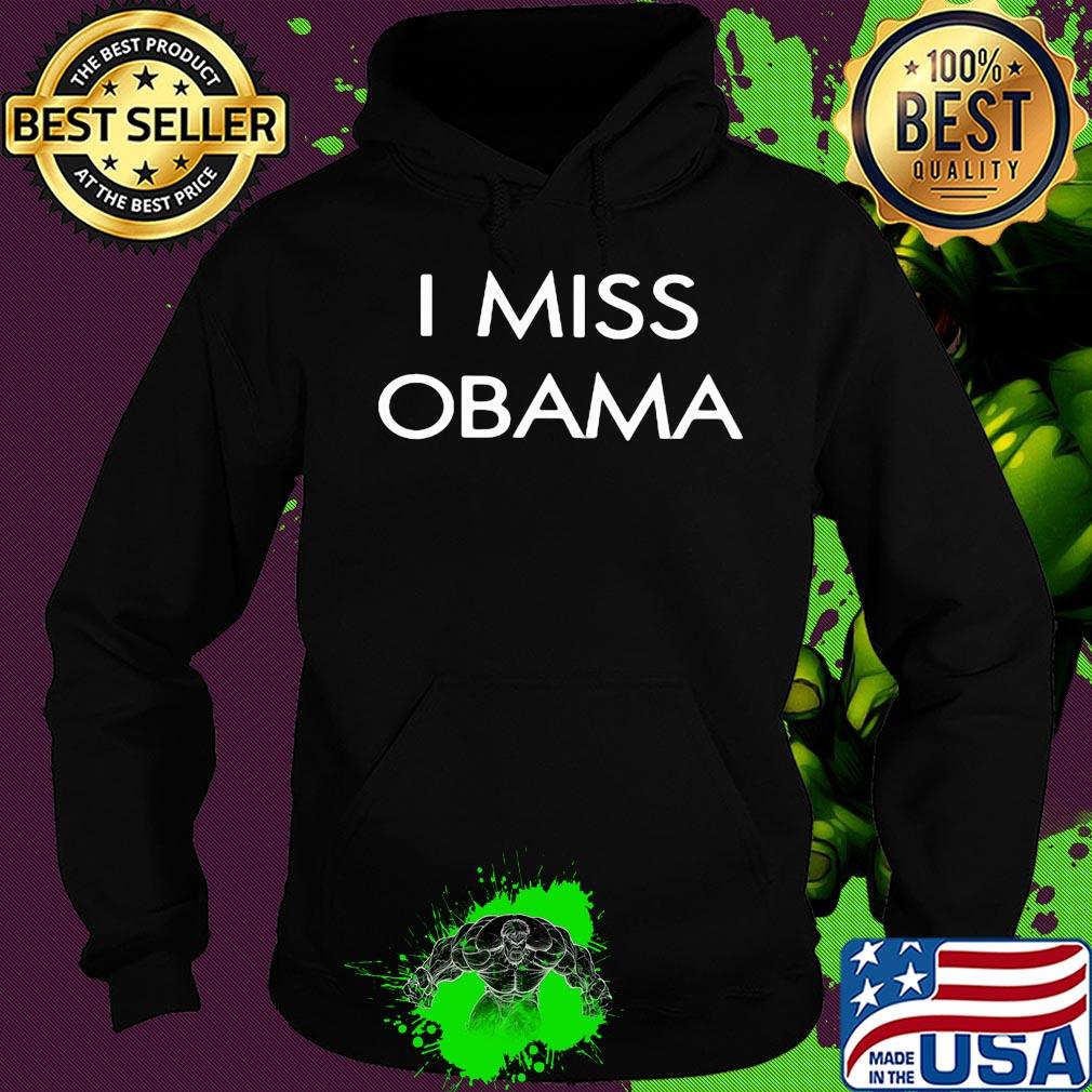 I miss Barack Obama s Hoodie I miss Barack Obama s Hoodie