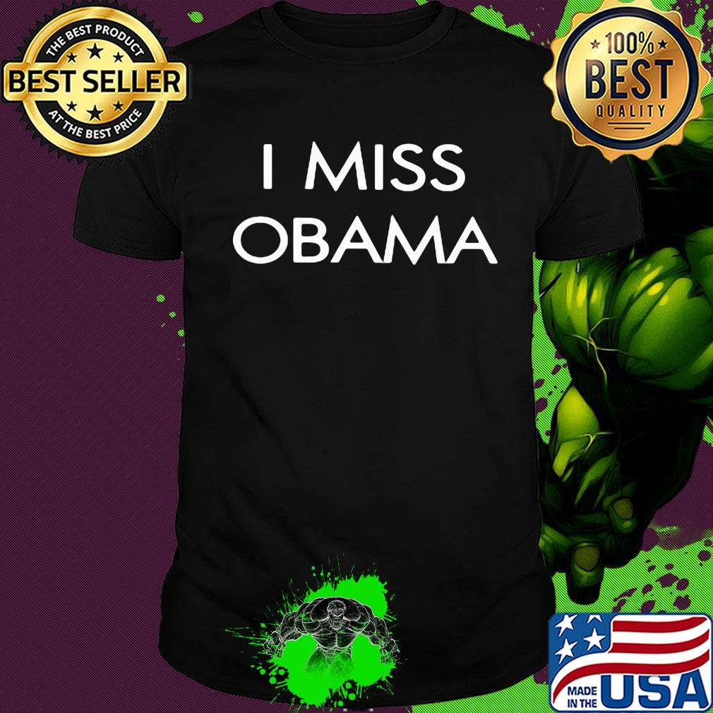 I miss Barack Obama shirt