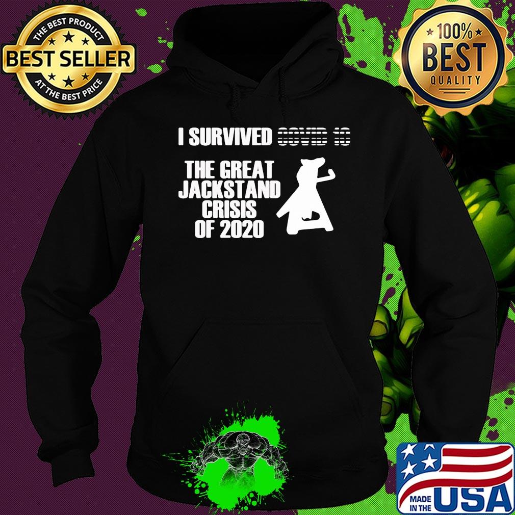 I survived the great jackstand crisis of 2020 s Hoodie I survived the great jackstand crisis of 2020 s Hoodie