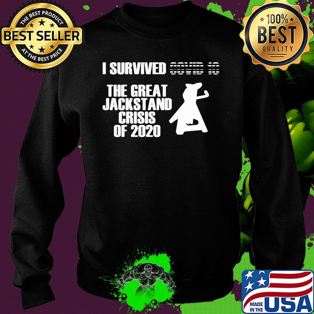 I survived the great jackstand crisis of 2020 s Sweater I survived the great jackstand crisis of 2020 s Sweater