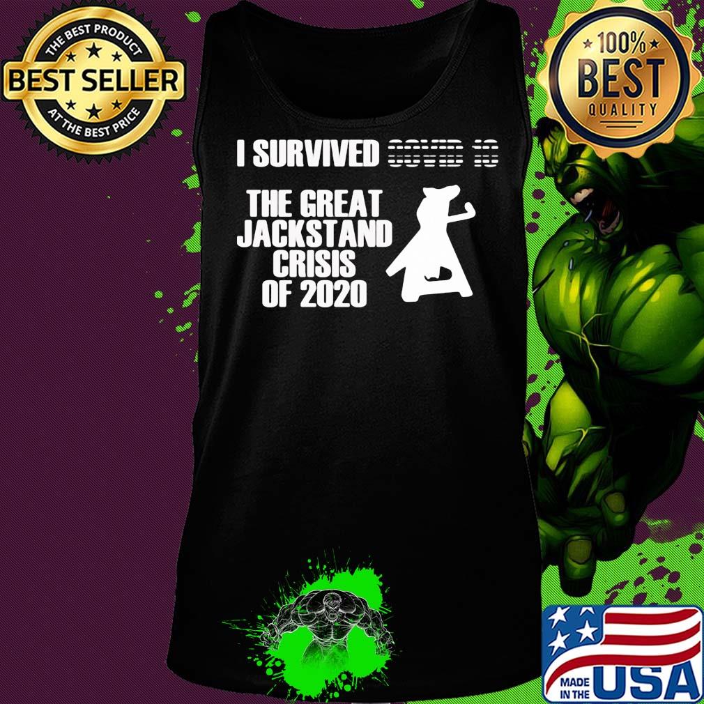 I survived the great jackstand crisis of 2020 s Tank top I survived the great jackstand crisis of 2020 s Tank top