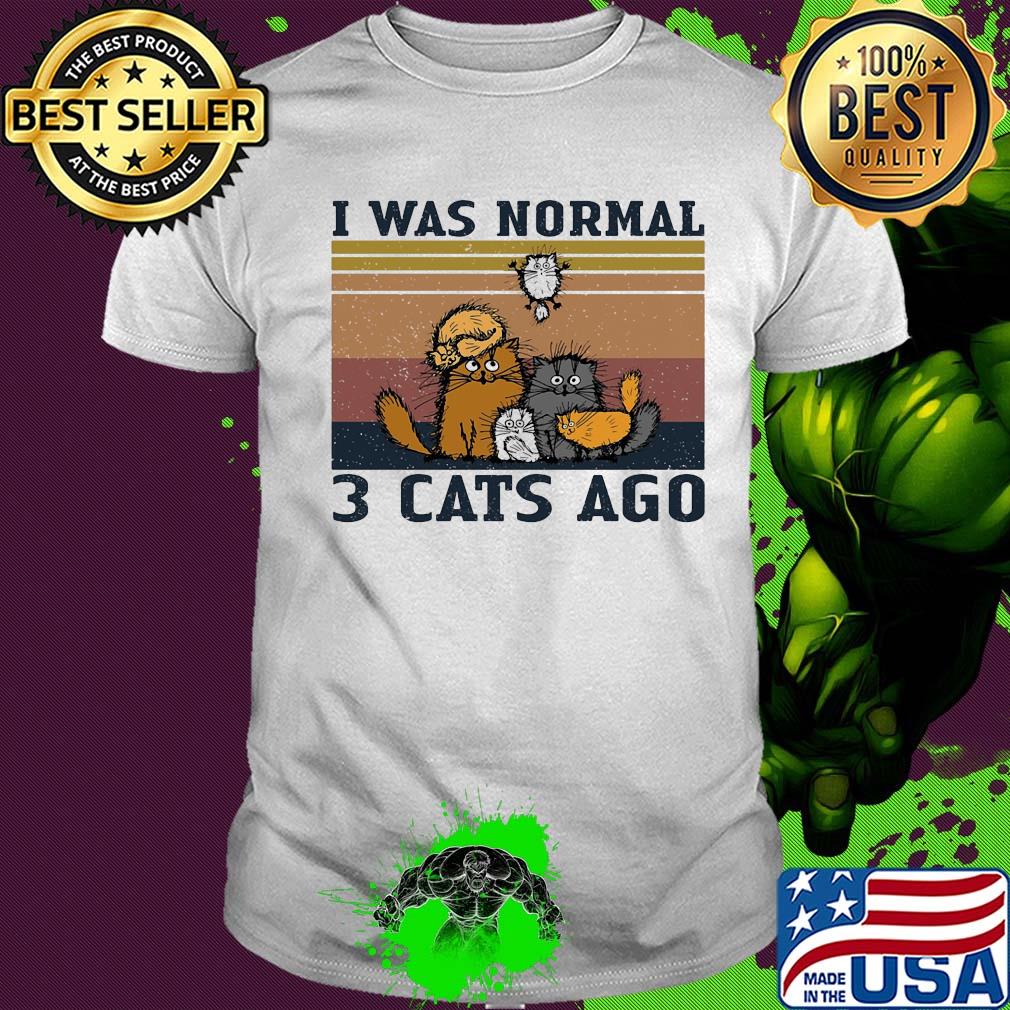 I was normal 3 cats ago vintage shirt