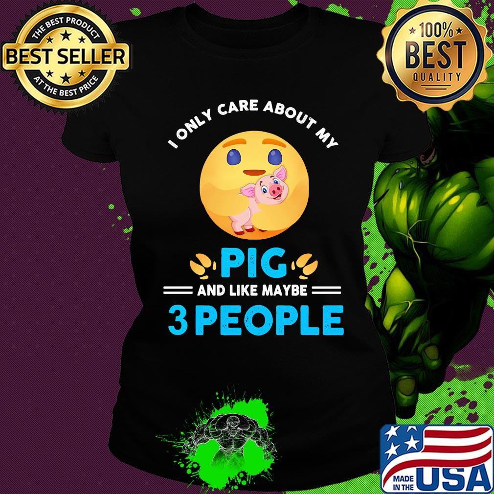 Icon I only care about my paw pig and like maybe 3 people s Ladies tee Icon I only care about my paw pig and like maybe 3 people s Ladies tee