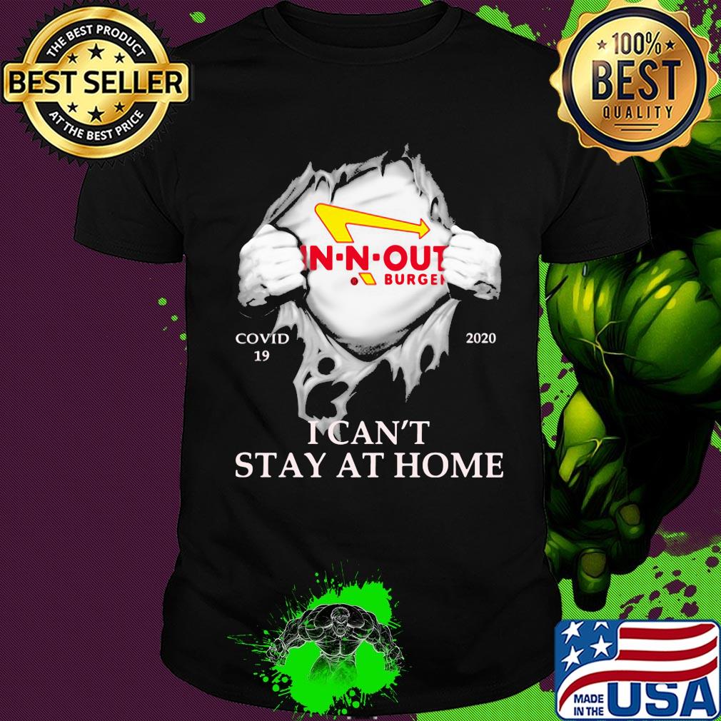 In-n-out burger covid-19 2020 i can’t stay at home hand shirt