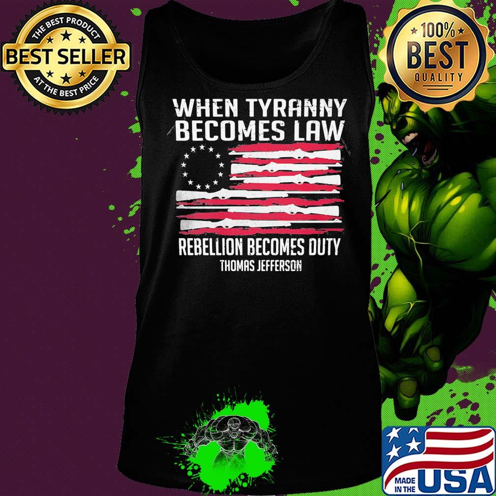 Independence Day when tyranny becomes law rebellion becomes duty thomas jefferson s Tank top Independence Day when tyranny becomes law rebellion becomes duty thomas jefferson s Tank top