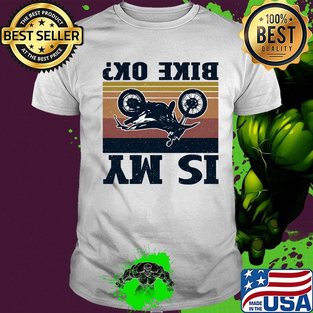 Is my bike ok motorcycling vintage shirt