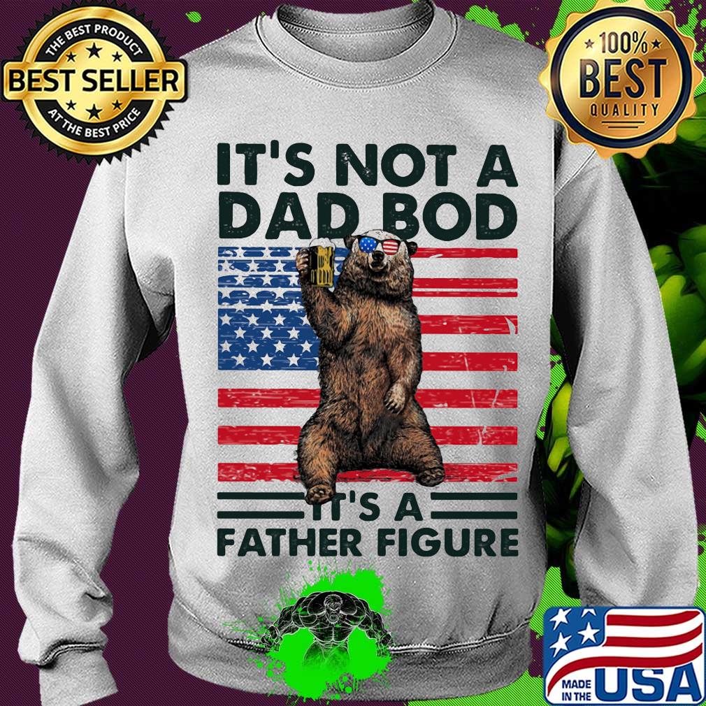 It's not a dad bod it's a father figure Bear beer American flag veteran Independence Day s Sweater It's not a dad bod it's a father figure Bear beer American flag veteran Independence Day s Sweater