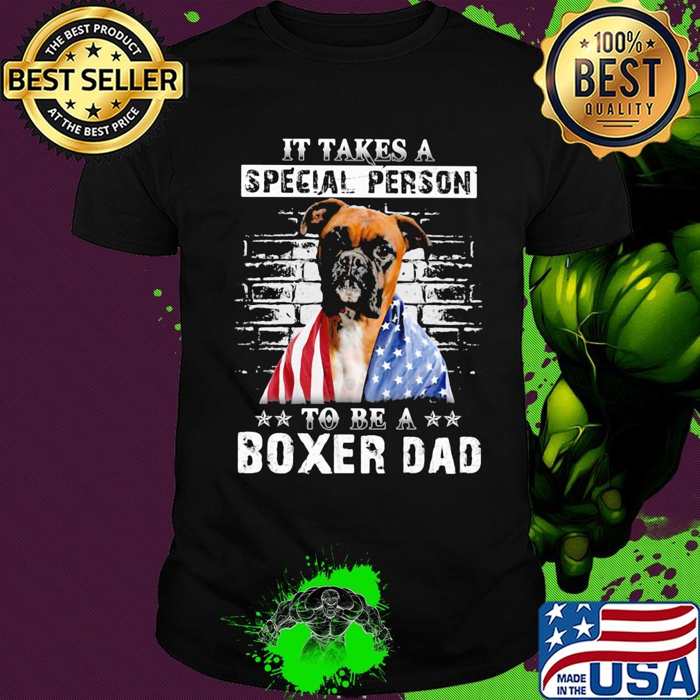 It take a special person to be a boxer dad American flag veteran Independence Day dog shirt