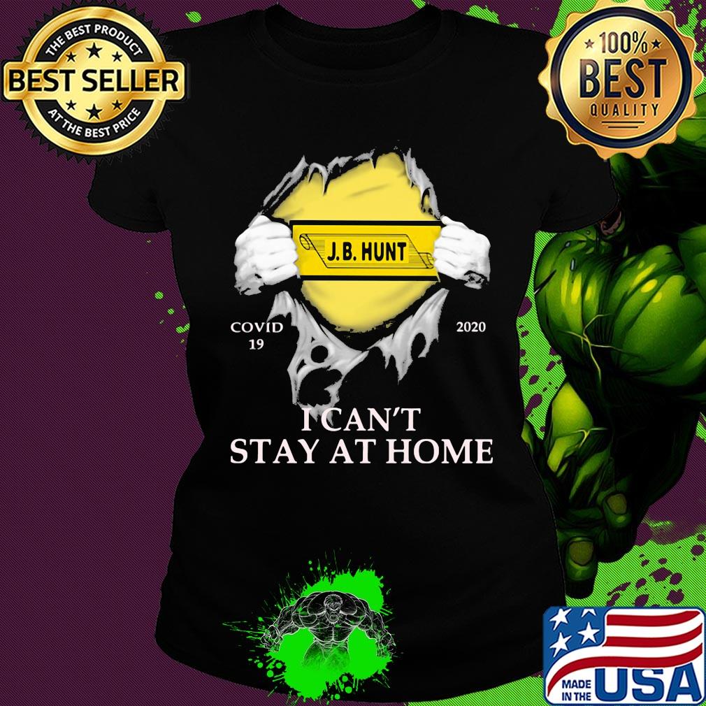 J.b. Hunt covid-19 2020 i can’t stay at home hand s Ladies tee J.b. Hunt covid-19 2020 i can’t stay at home hand s Ladies tee