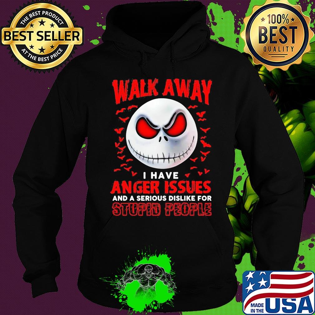 Jack skellington walk away I have anger issues and a serious dislike for stupid people bird s Hoodie Jack skellington walk away I have anger issues and a serious dislike for stupid people bird s Hoodie