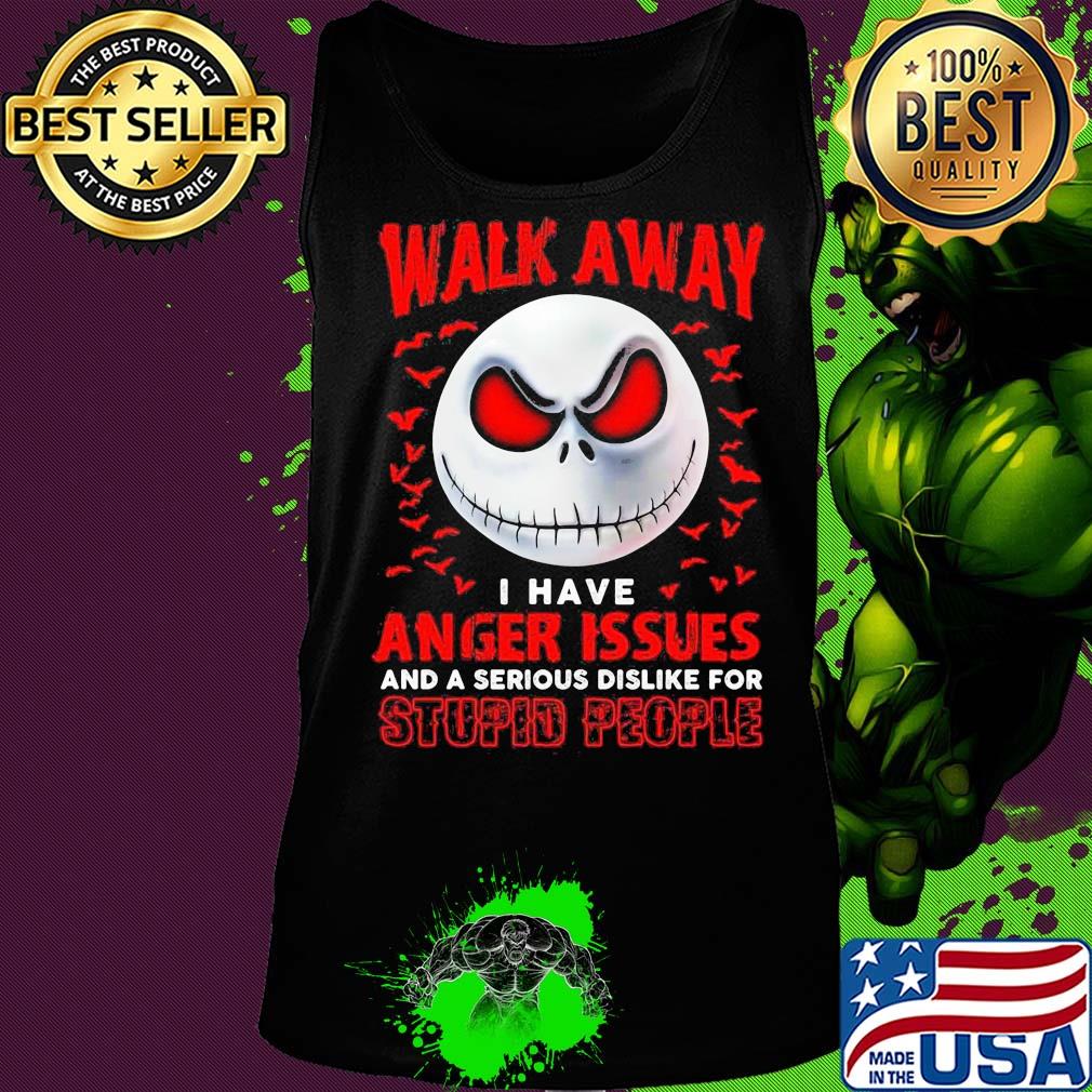 Jack skellington walk away I have anger issues and a serious dislike for stupid people bird s Tank top Jack skellington walk away I have anger issues and a serious dislike for stupid people bird s Tank top