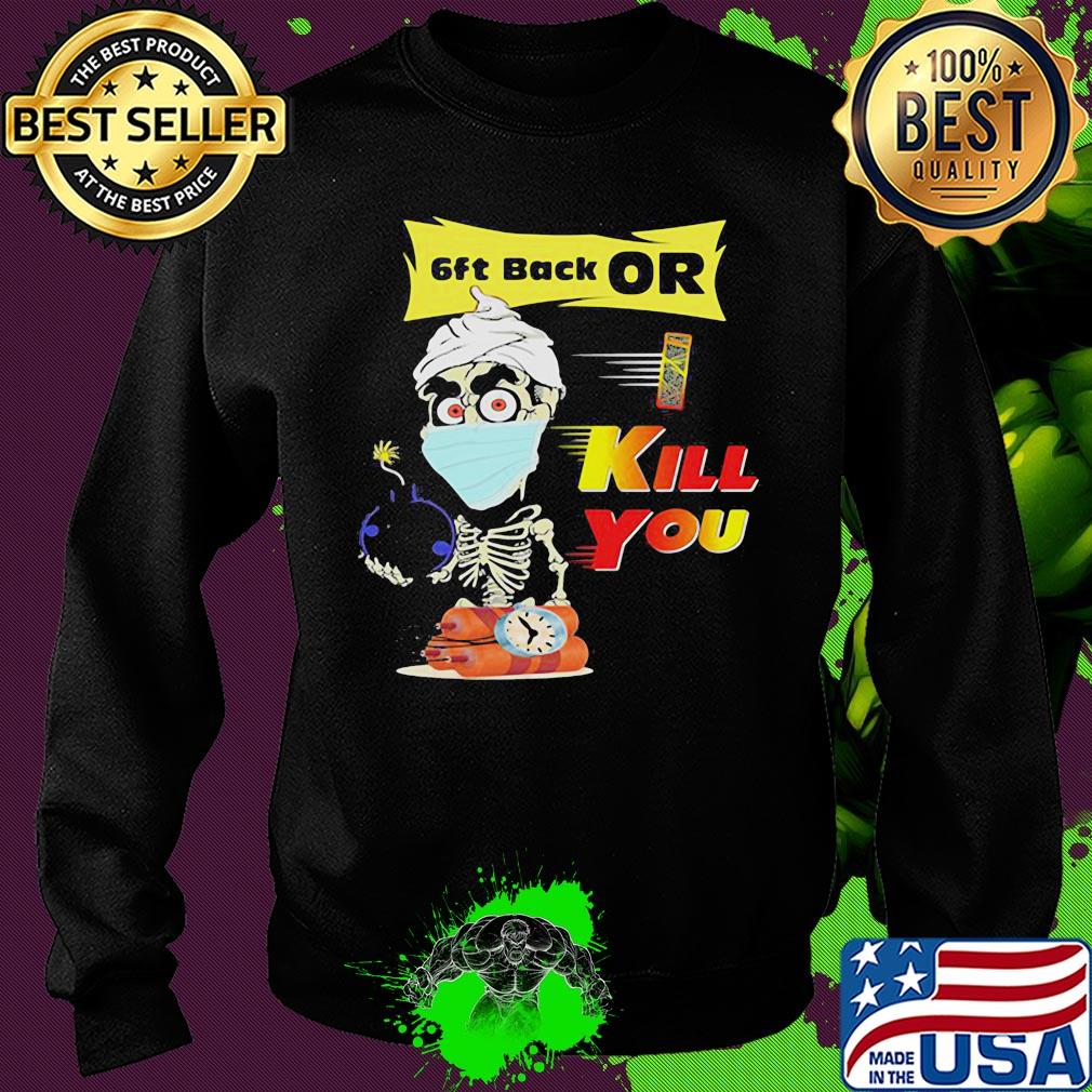 Jeff Dunham Skeleton Covid 19 6ft back or kill you mask s Sweater Jeff Dunham Skeleton Covid 19 6ft back or kill you mask s Sweater