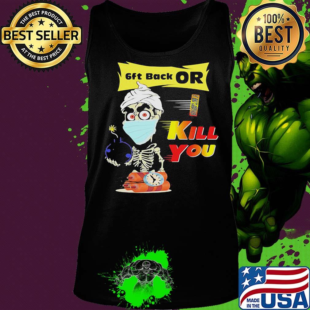 Jeff Dunham Skeleton Covid 19 6ft back or kill you mask s Tank top Jeff Dunham Skeleton Covid 19 6ft back or kill you mask s Tank top