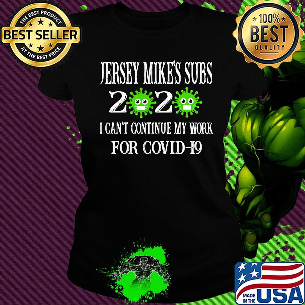 Jersey mike's subs 2020 mask I can't continue my work for covid-19 s Ladies tee Jersey mike's subs 2020 mask I can't continue my work for covid-19 s Ladies tee