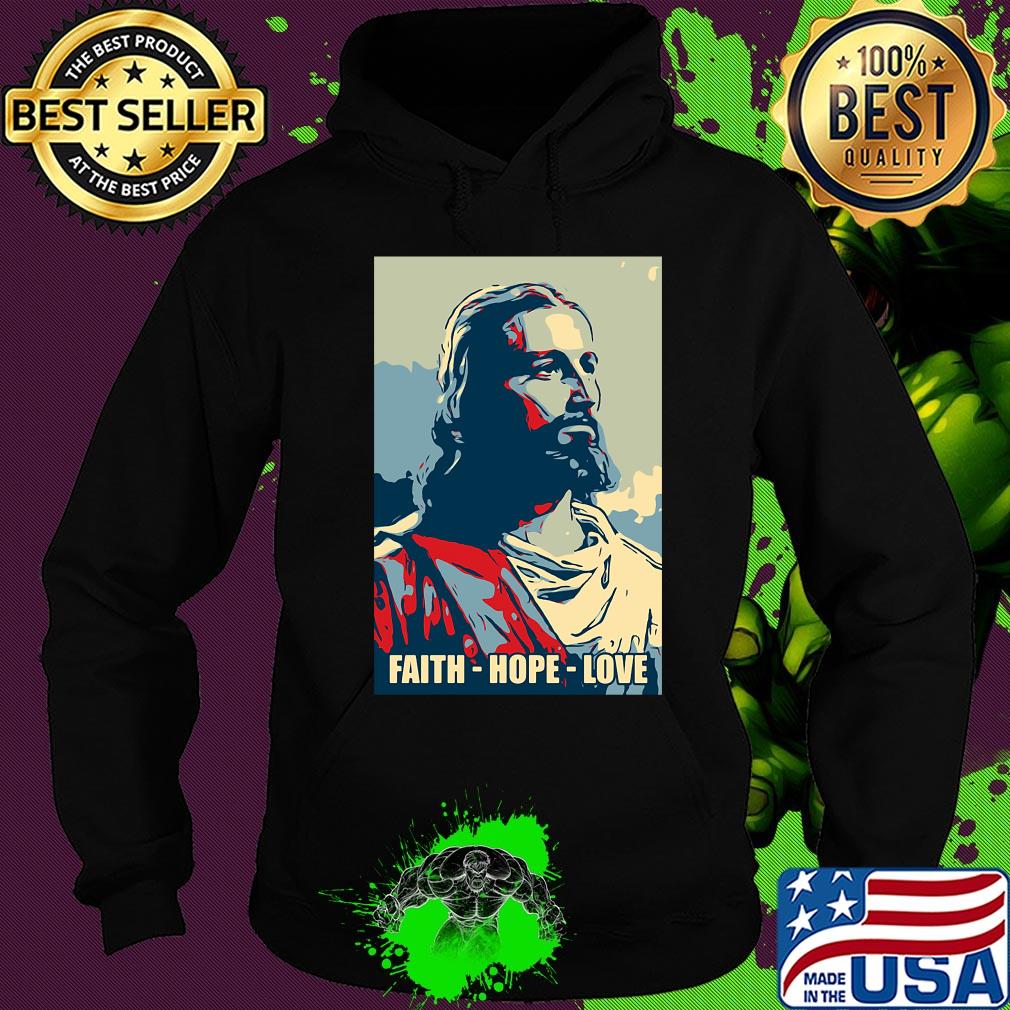 Jesus Faith hope love s Hoodie Jesus Faith hope love s Hoodie
