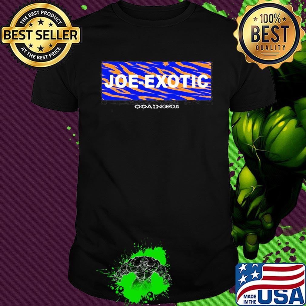 Joe exotic tiger king odain gerous shirt