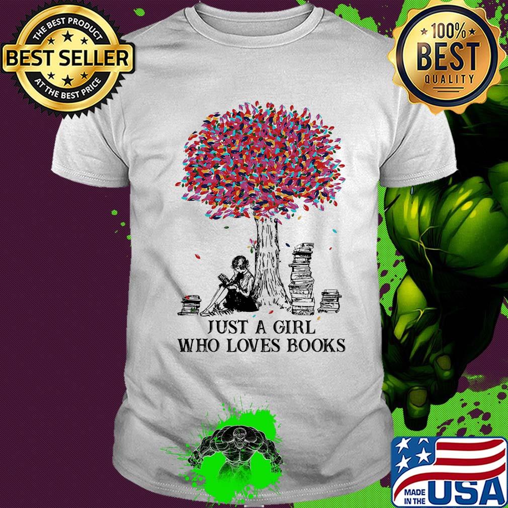 Just a girl who loves books shirt