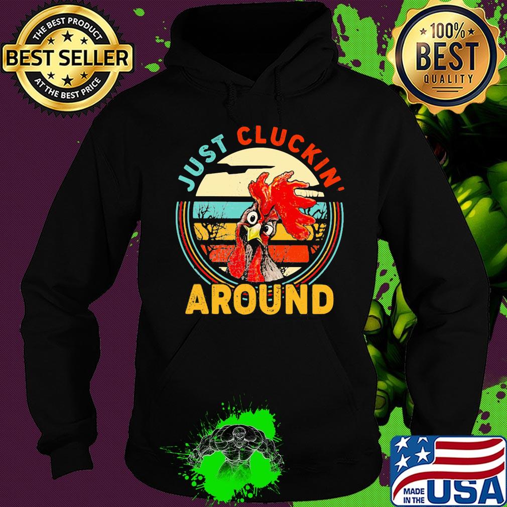 Just cluckin around chicken vintage s Hoodie Just cluckin around chicken vintage s Hoodie
