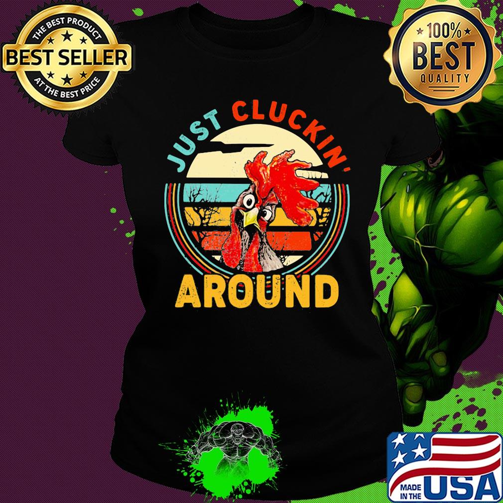 Just cluckin around chicken vintage s Ladies tee Just cluckin around chicken vintage s Ladies tee