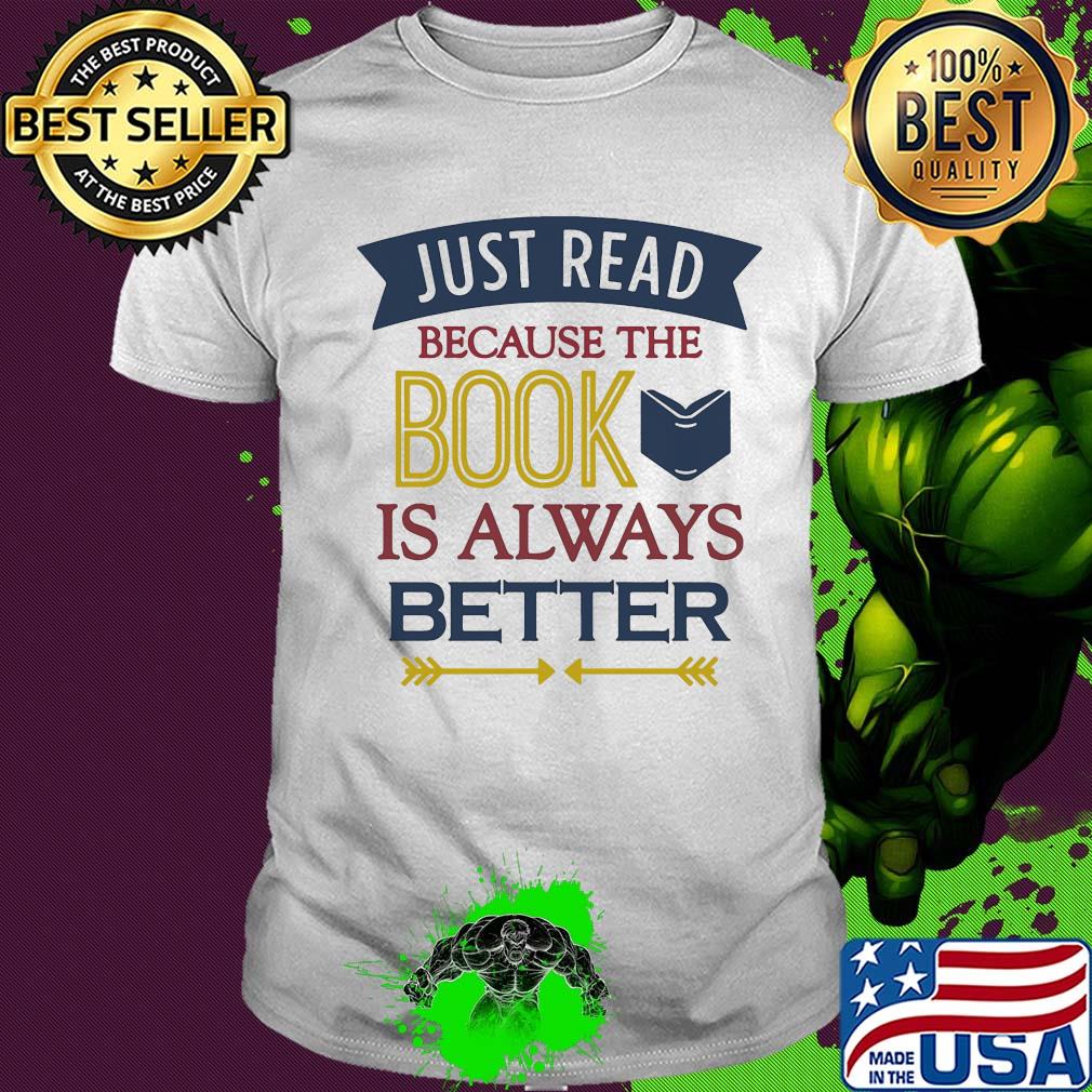Just read because the book is always better shirt
