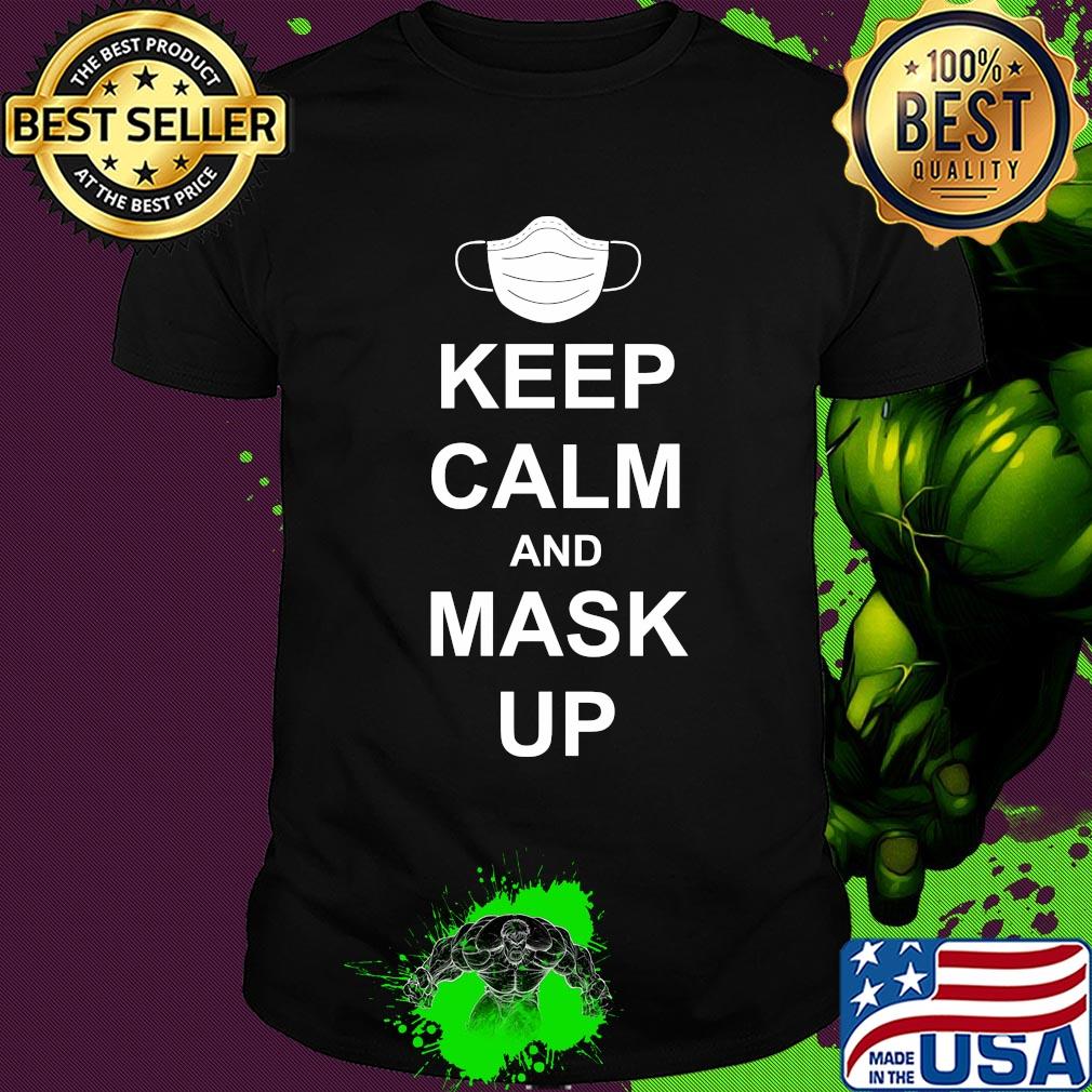 Keep calm and mask up shirt