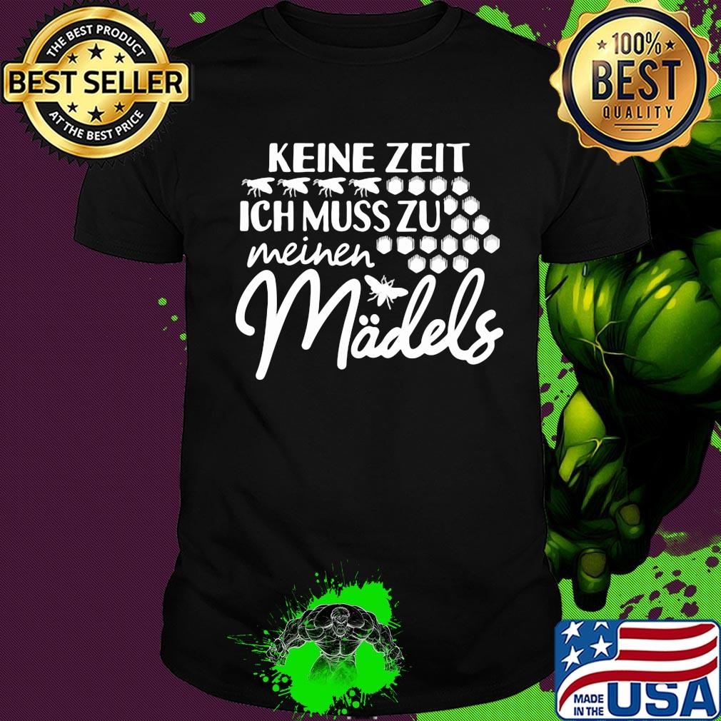 Keine zeit ich muss zu meinen madels shirt