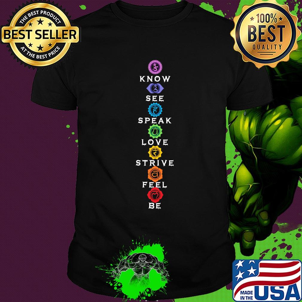 Know see speak love strive feel be shirt