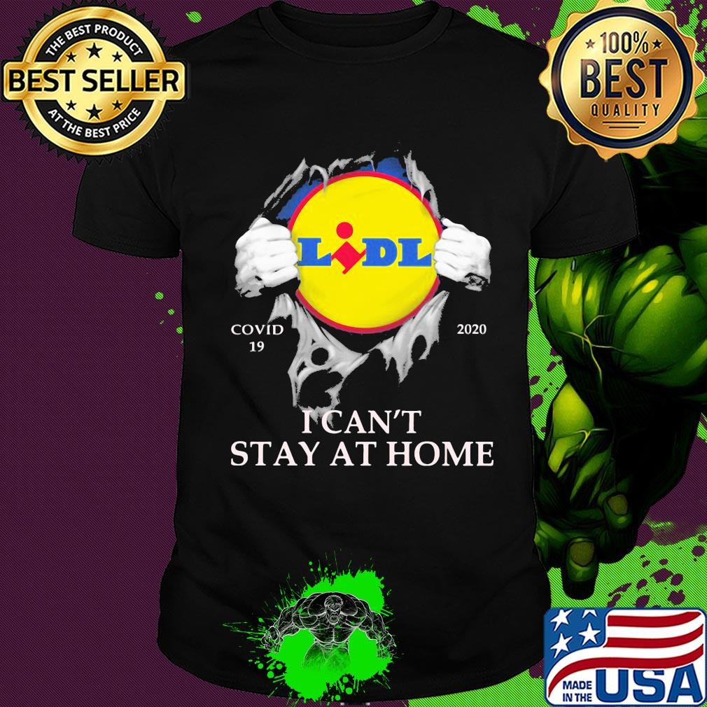 Lidl covid-19 2020 i can’t stay at home hand shirt
