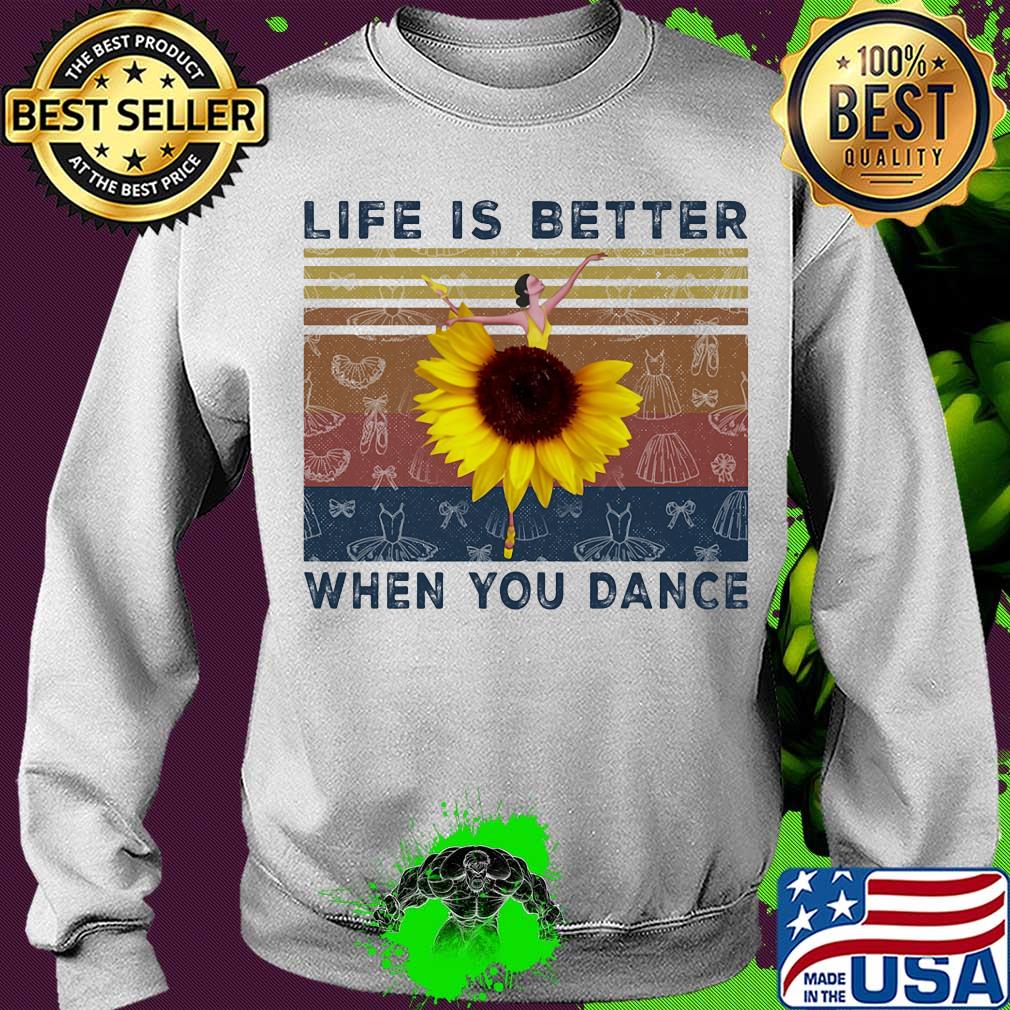 Life is better when you dance sunflower ballet vintage s Sweater Life is better when you dance sunflower ballet vintage s Sweater
