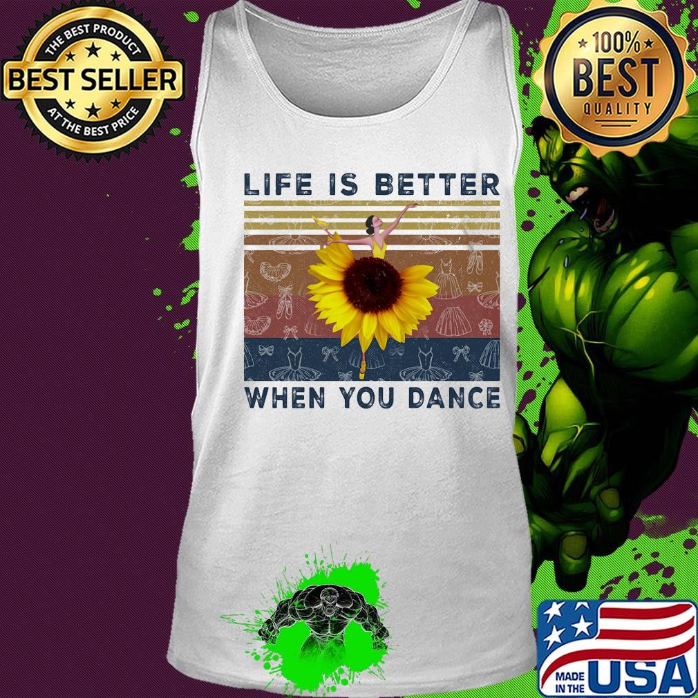 Life is better when you dance sunflower ballet vintage s Tank top Life is better when you dance sunflower ballet vintage s Tank top