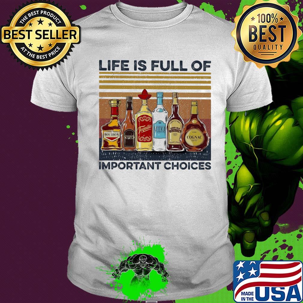 Life is full of important choices wine vintage shirt