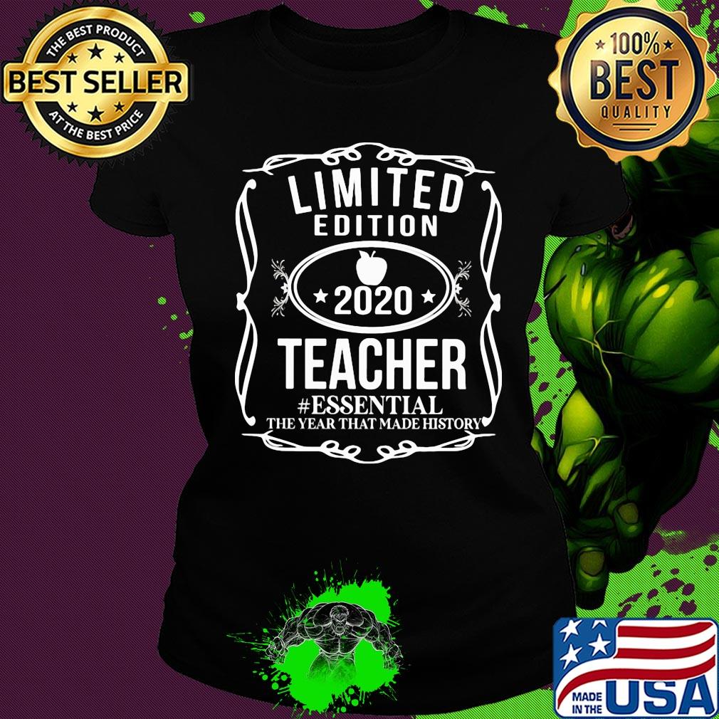 Limited edition 2020 teacher essential the year that made history s Ladies tee Limited edition 2020 teacher essential the year that made history s Ladies tee