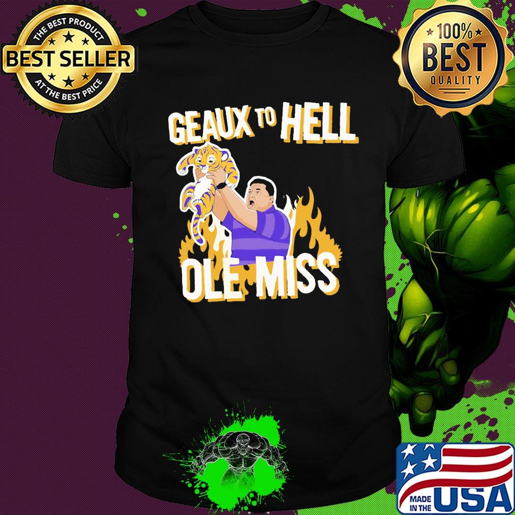 LSU Geaux to hell ole miss tiger fire shirt
