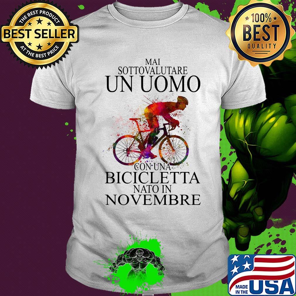 Mai sottovalutare un uomo con una bicicletta nato in novembre shirt