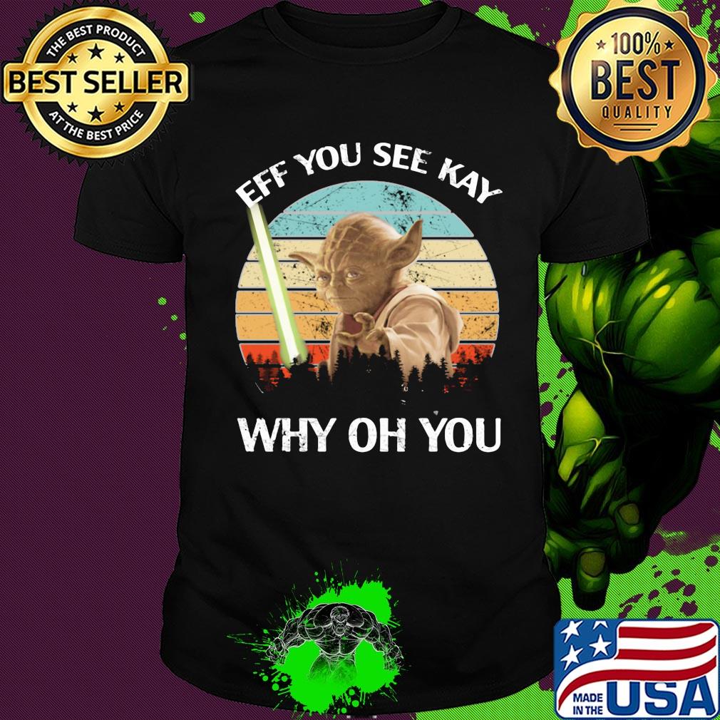 Master yoda eff you see kay why oh you vintage shirt