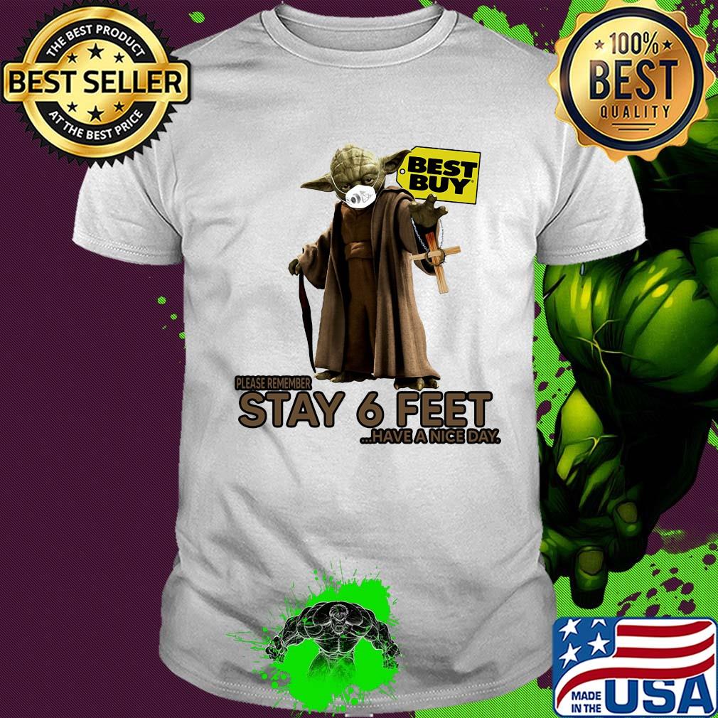 Master yoda mask best guy please remember stay 6 feet have a nice day shirt