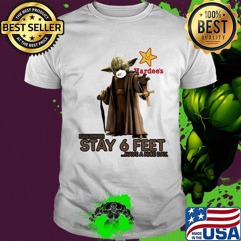 Master yoda mask hardee's please remember stay 6 feet have a nice day jesus shirt