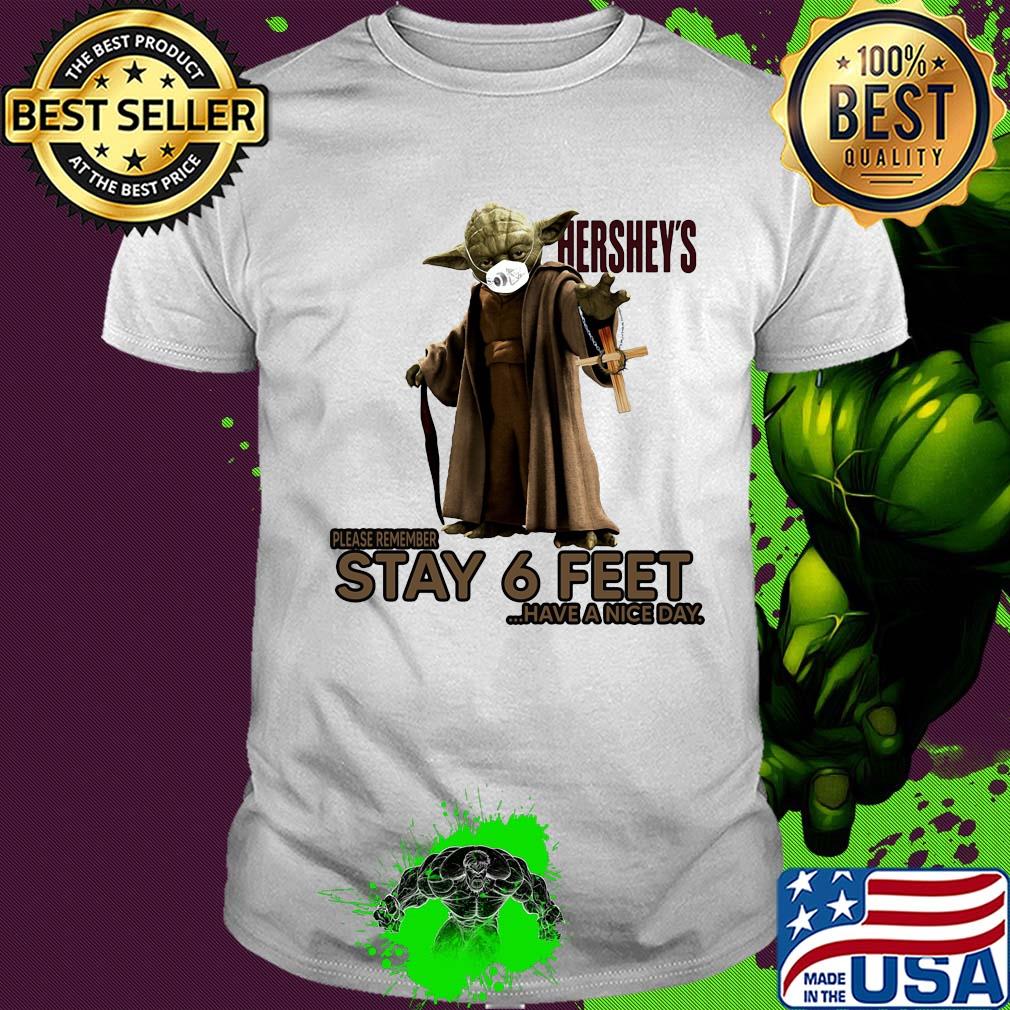 Master yoda mask hershey's please remember stay 6 feet have a nice day jesus shirt