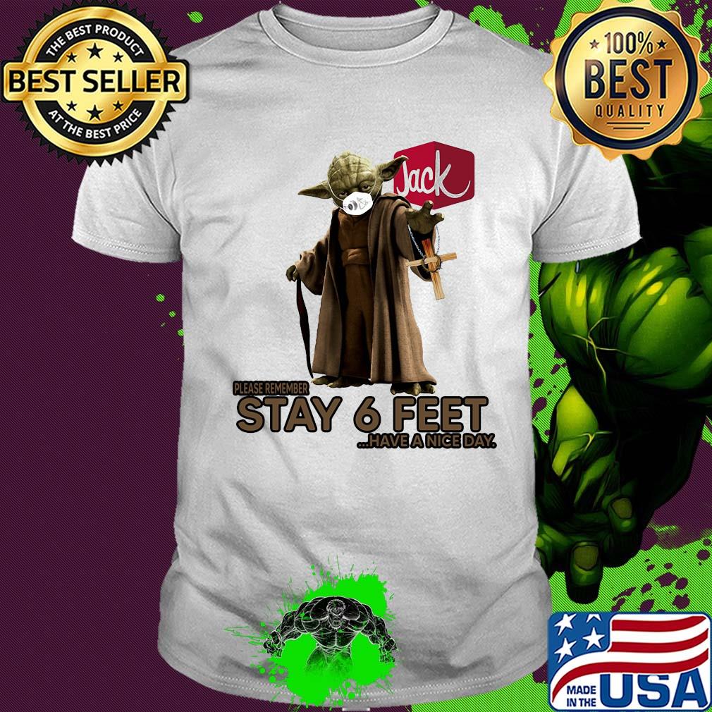 Master yoda mask jack in the box please remember stay 6 feet have a nice day jesus shirt