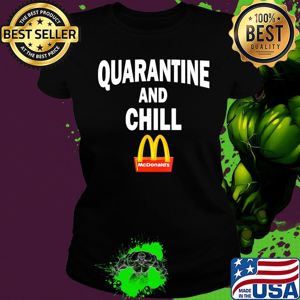 Mcdonald's quarantine and chill s Ladies tee Mcdonald's quarantine and chill s Ladies tee