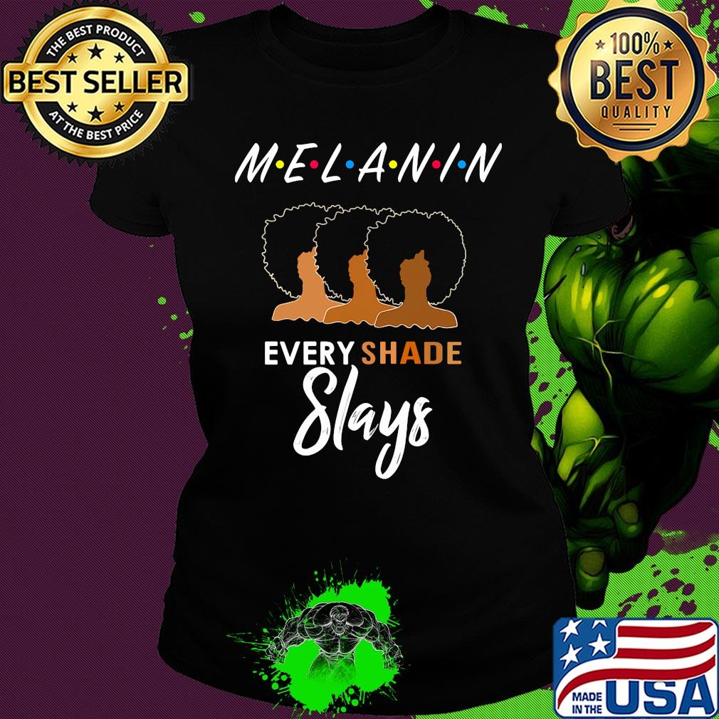 Melanin friends every shade slays black girl s Ladies tee Melanin friends every shade slays black girl s Ladies tee