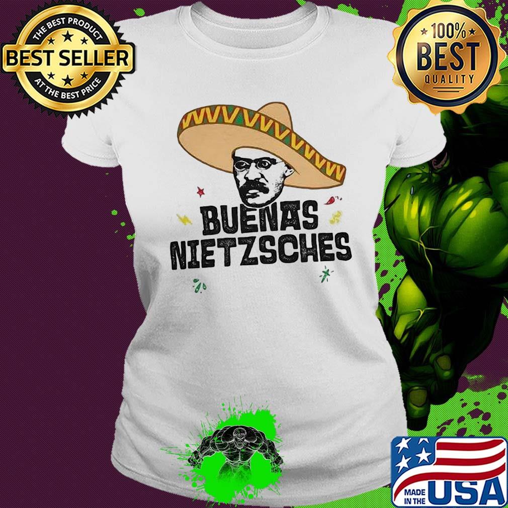 Mexican friedrich buenas nietzsche s Ladies tee Mexican friedrich buenas nietzsche s Ladies tee