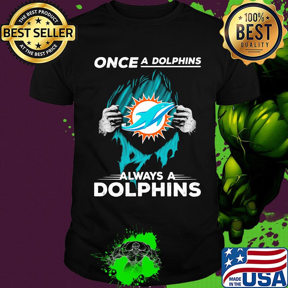 Miami Dolphins once a dolphins always a Dolphins hand shirt