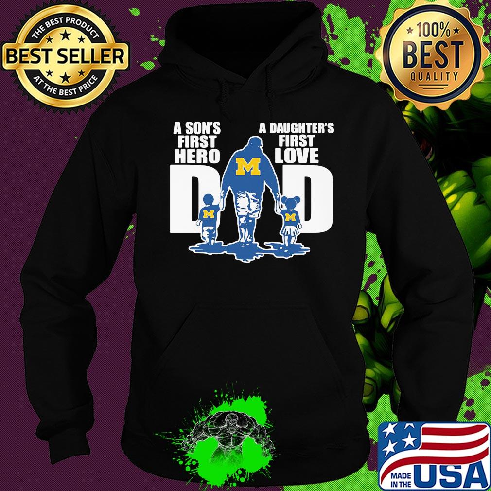 Michigan wolverines a son's first hero a daughter's first love dad happy father's day s Hoodie Michigan wolverines a son's first hero a daughter's first love dad happy father's day s Hoodie