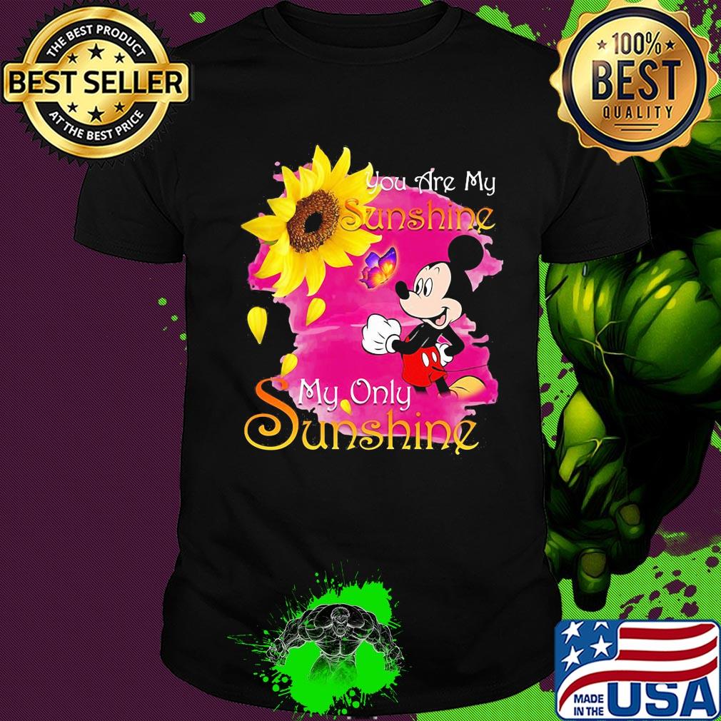 Mickey mouse butterfly sunflower you are my sunshine my only sunshine shirt